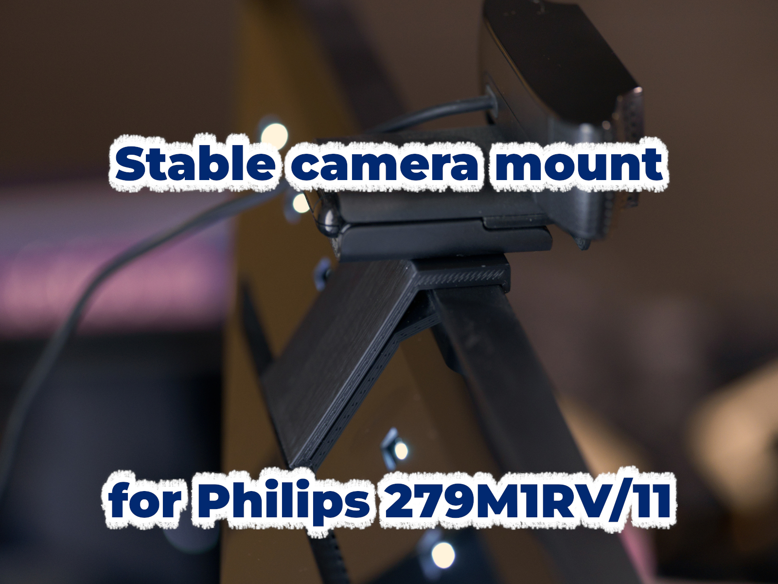 Stable camera mount for Philips 279M1RV/11 display