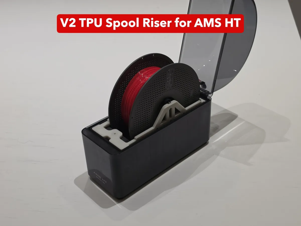 V2 TPU Spool Riser for AMS HT - Free 3D Print Model - MakerWorld