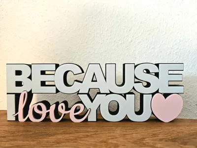 Because I Love You – 3D Decorative Sign