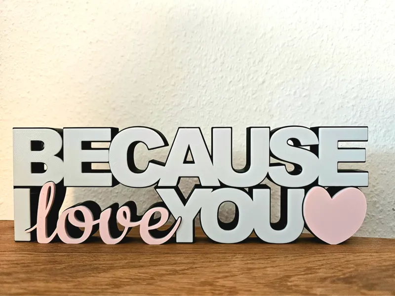 Because I Love You – 3D Decorative Sign