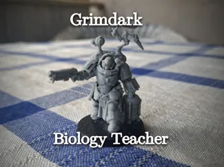 Grimdark Biology Teacher
