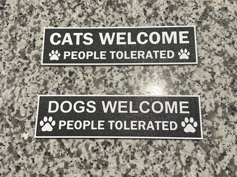 Cats & Dogs Welcome - People Tolerated Signs
