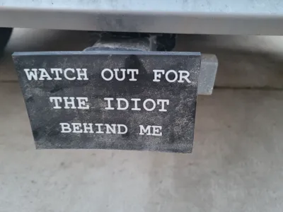 Watch out for the Idiot behind me