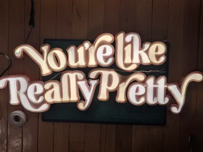 You're Like Really Pretty LED Sign