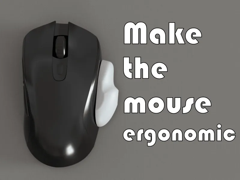 Make the mouse ergonomic