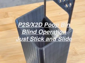 P2S/X2D Poop Bin Blind Operation Stick&Slide&Go