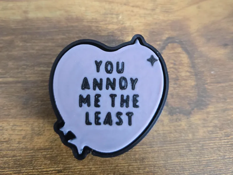 You annoy me the least *clicker*