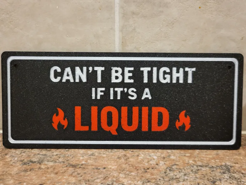 Can't be tight if it's a liquid Sign