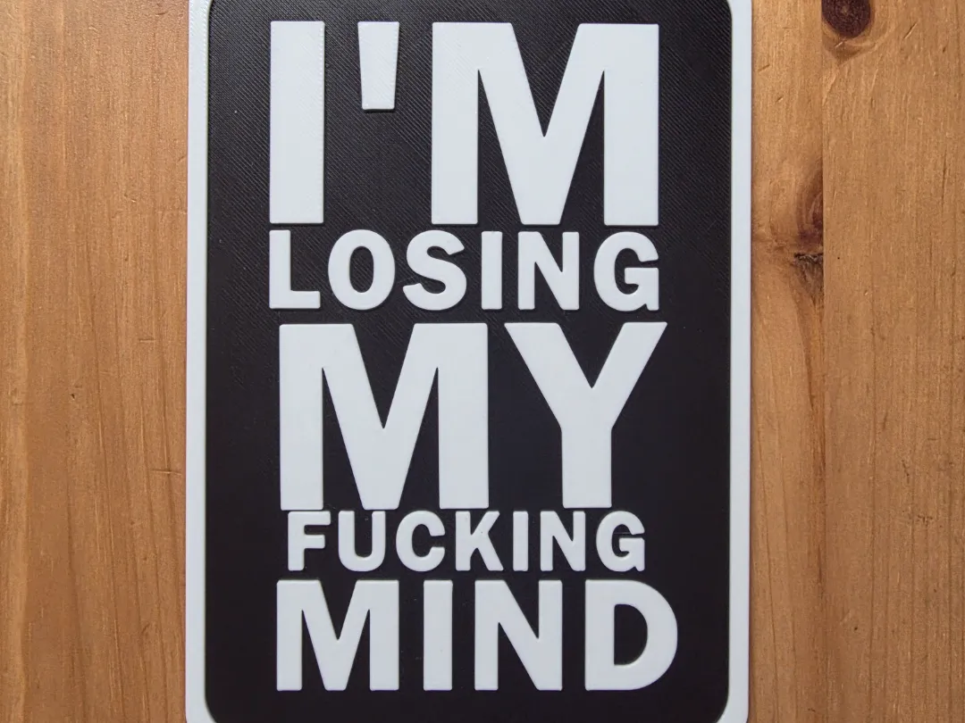 I'm Losing My Mind Sign - Free 3D Print Model - MakerWorld