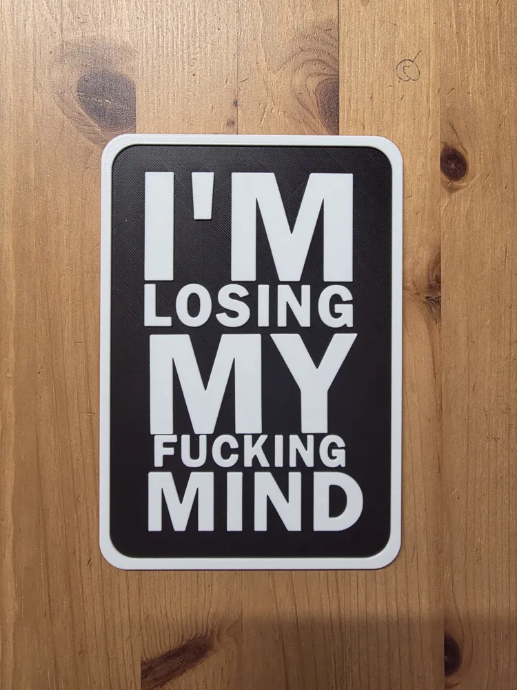 I'm Losing My Mind Sign - Free 3D Print Model - MakerWorld