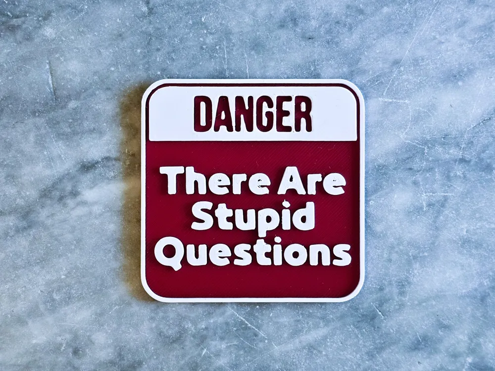 Stupid questions sign - Free 3D Print Model - MakerWorld