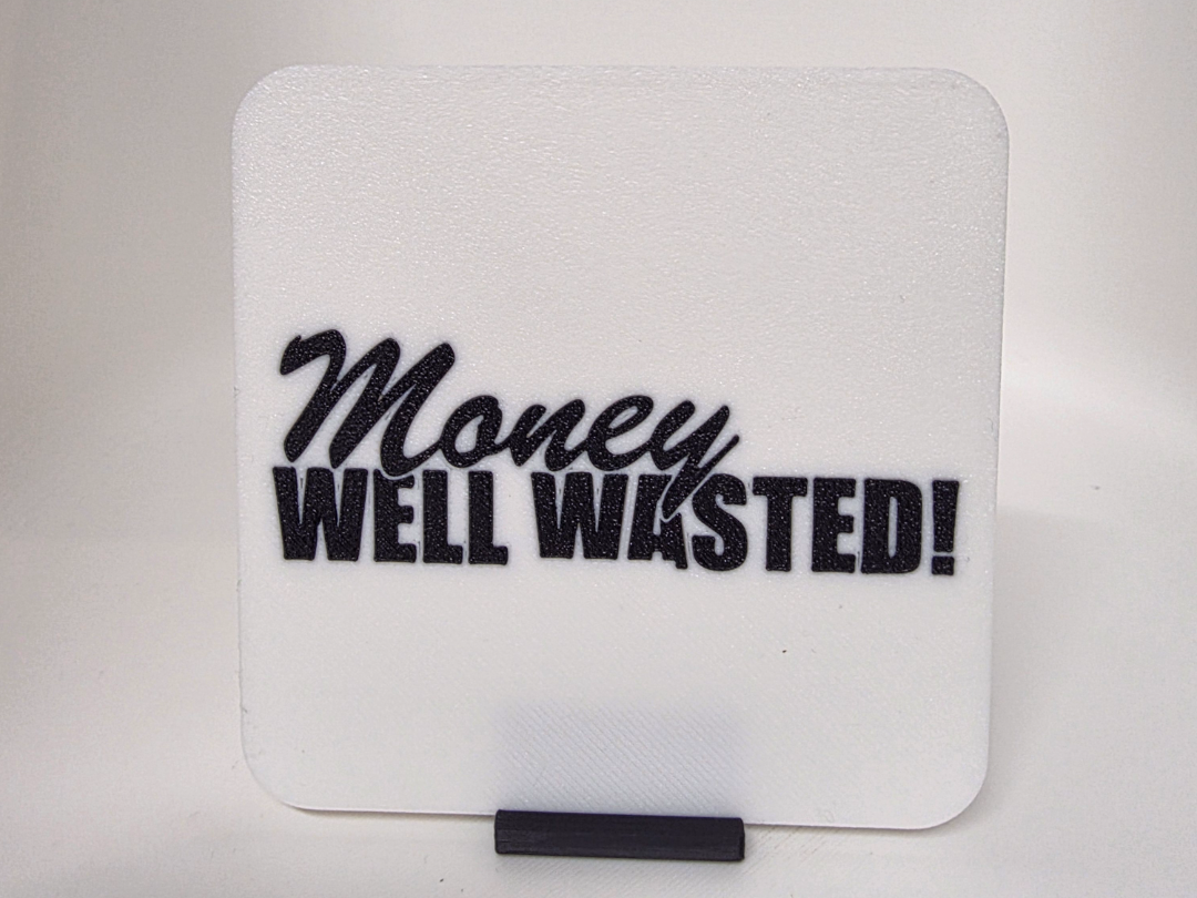 Money Well Wasted Coaster