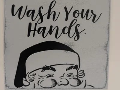 Santa's WATCHING. Wash your hands sign