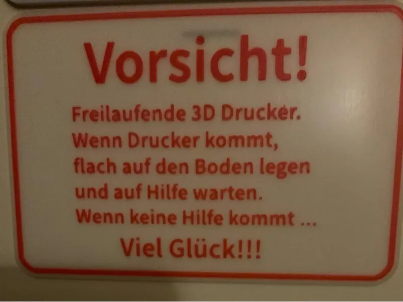Vorsicht 3D Drucker