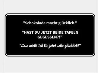 Lustiges Schild "Schokolade macht glücklich"