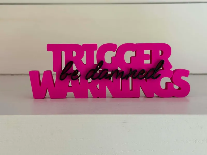 Trigger Warnings Be Damned Shelf Sign