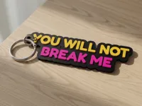 YOU WILL NOT BREAK ME