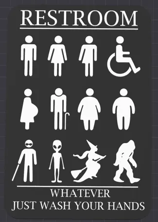 Restroom sign. Whatever just wash your hands.