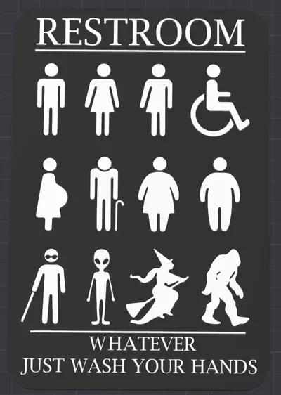 Restroom sign. Whatever just wash your hands.