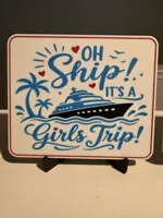 OH SHIP GIRSL TRIP SIGN