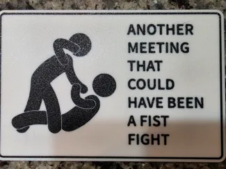 Another Meeting That Could Have Been a Fist Fight
