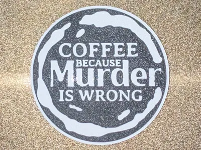 Coffe Because Murder Is Wrong
