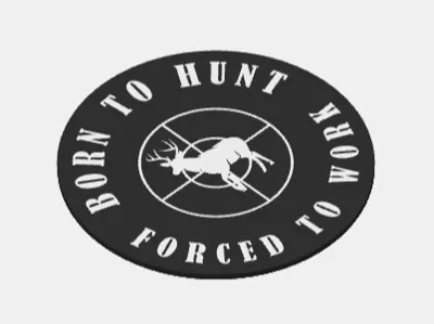 Born to Hunt Forced to Work wall art