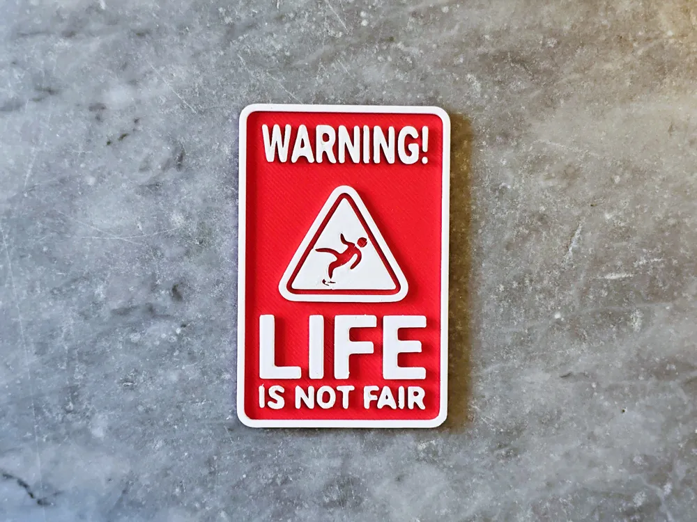 Life Warning Life's not fair warning sign by dubmehard MakerWorld: Download Free 3D ...