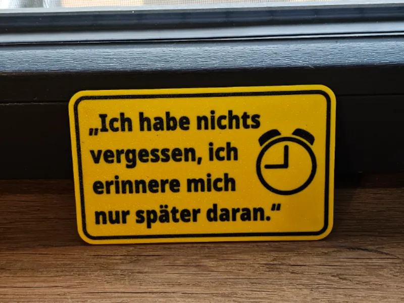 Lustiges Schild Ich habe nichts vergessen..