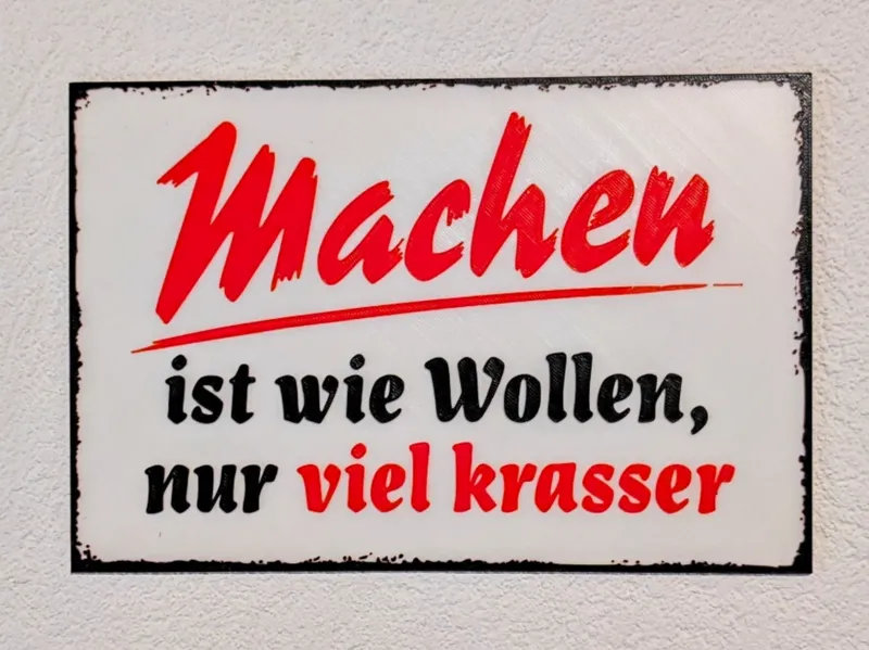 Schild: machen ist wie wollen, nur viel krasser
