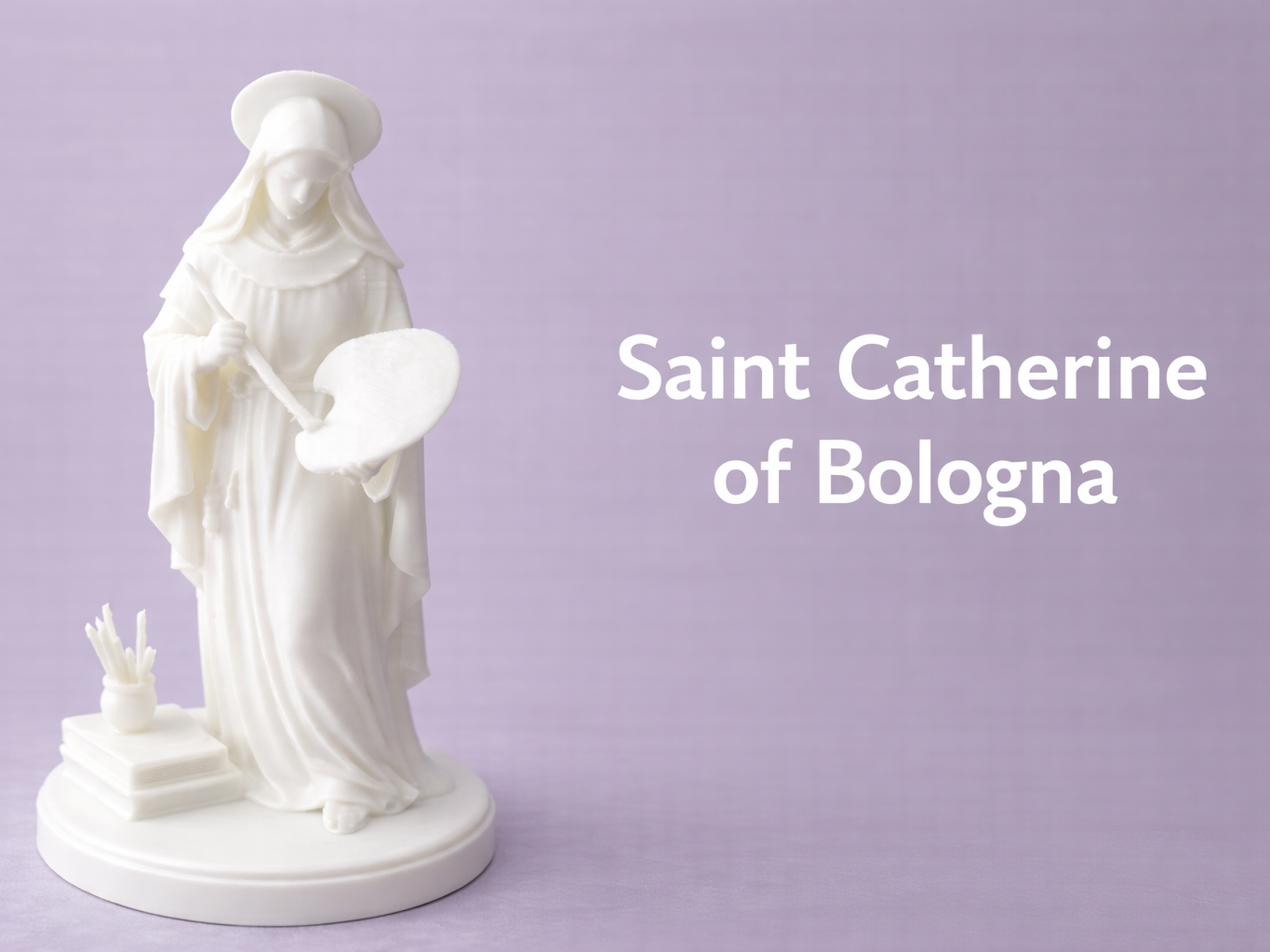 St. Catherine of Bologna (Patron Saint of Artists)