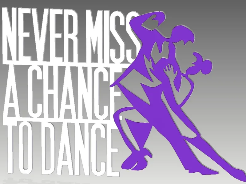 Never miss a chance to dance