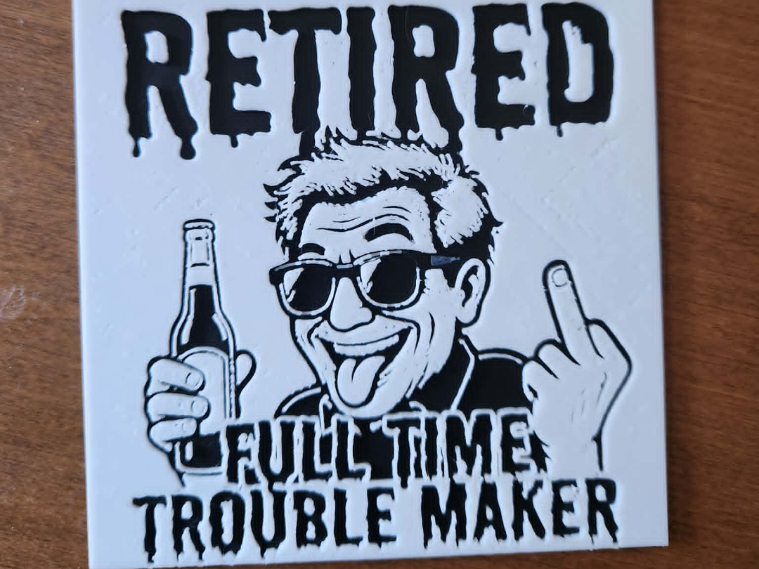 Full Time Trouble Maker - Retired
