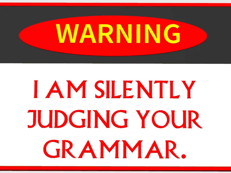 I am silently judging your grammar