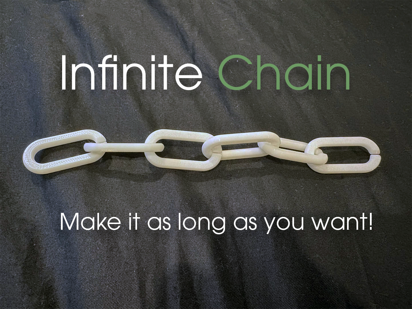 Infinite Chain (As Long as You Want!!)