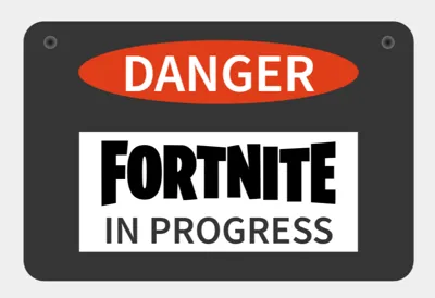 Danger Fortnite in Progress Sign