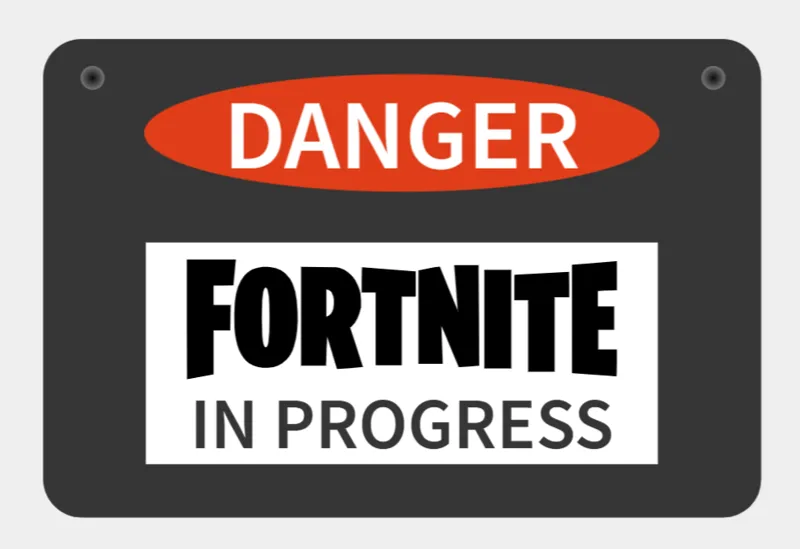 Danger Fortnite in Progress Sign
