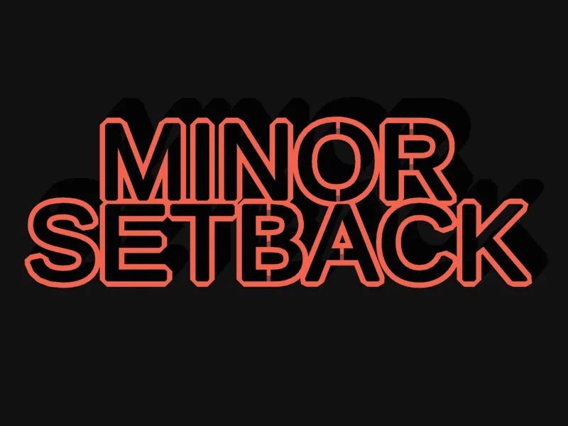 Minor Setback