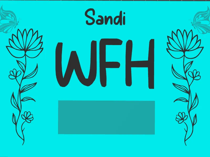 Sandi WFH Sign