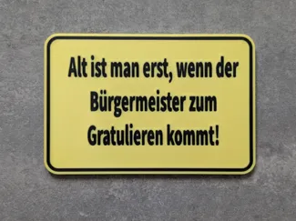 Alt ist man erst .... (Lustiges Schild / Geschenk)