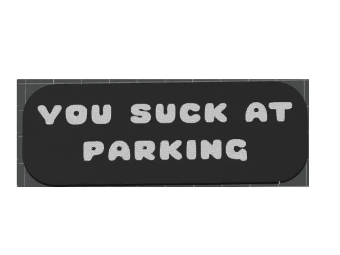 You Suck At Parking Reminder Sign Place On Vehicle