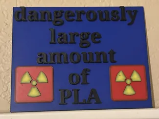 Dangerously Large Amount of PLA