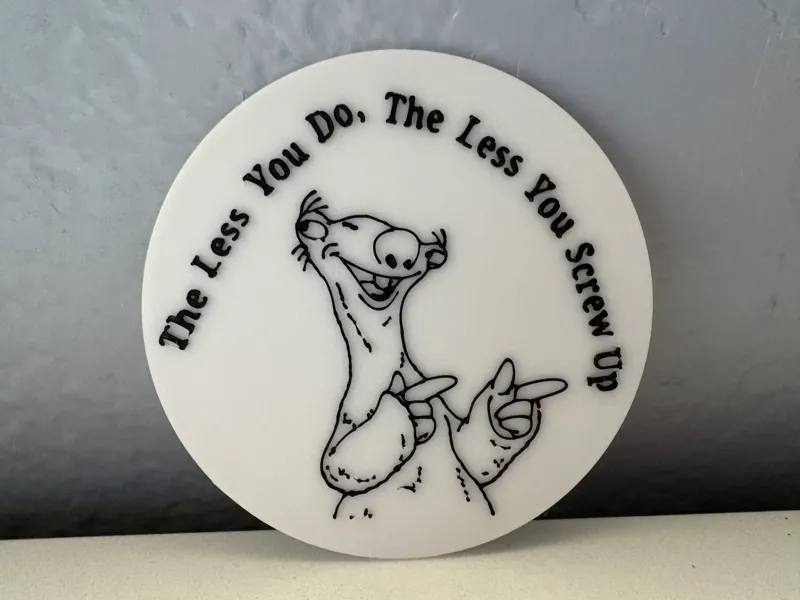 "The less you do, the less you screw up" Coaster
