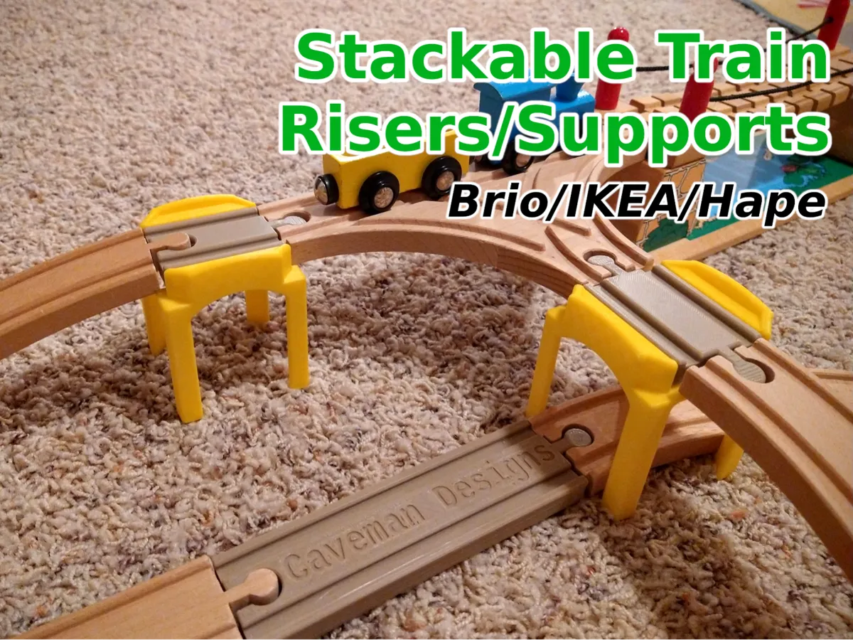 Stackable Train Risers/Supports (Brio, IKEA, Hape) - Free 3D Print ...