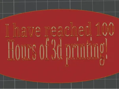 1 have reached 100 hours of 3d printing sign