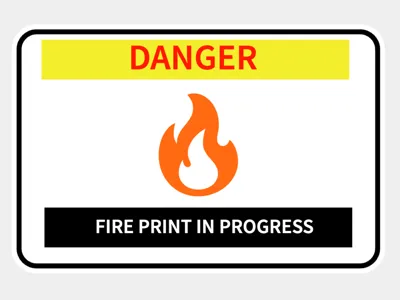 DANGER FIRE PRINT IN PROGRESS