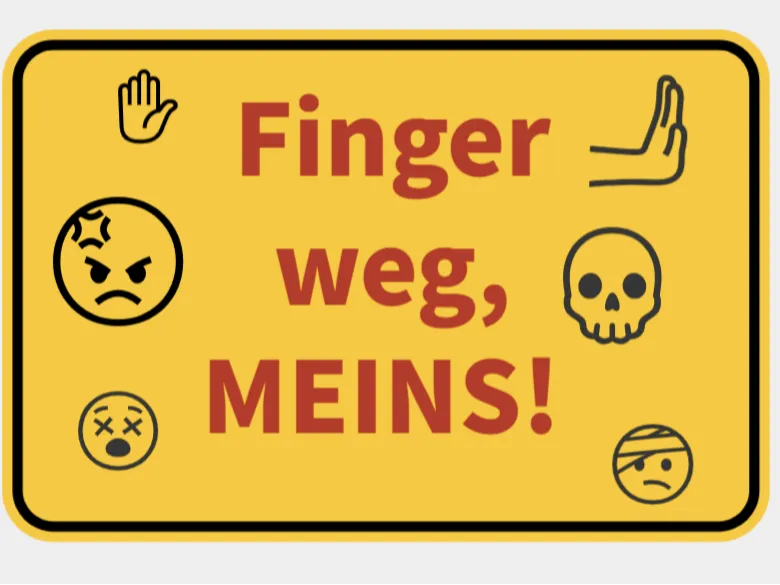 Finger weg MEINS!