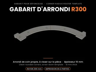 Gabarit d'arrondi R300 pour défonceuse