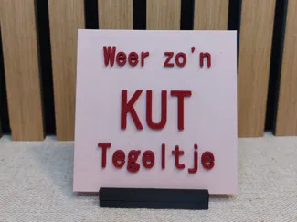 Leuke tegel met tekst(weer zo'n Kut tegeltje)