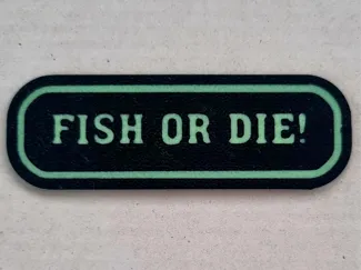 Fish or Die sign